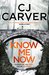 Know Me Now (Dan Forrester #3) by C.J. Carver