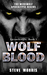 Wolf Blood The Werewolf Apocalypse Begins (Lycanthropic, #1) by Steve Morris