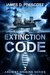 Extinction Code (Ancient Origins Series, #1) by James D. Prescott