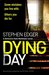 Dying Day Absolutely gripping serial killer fiction by Stephen Edger