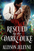 Rescued by the Dark Duke (Dark Destinations, #1) by Allyson Jeleyne