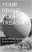 YOUR BRAND - YOUR TREASURE by Agustín Medina YOUR BRAND - YOUR TREASURE by Agustín Medina