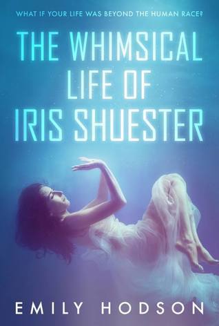 The Whimsical Life of Iris Shuester by Emily Hodson