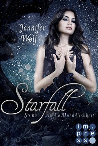 Starfall. So nah wie die Unendlichkeit by Jennifer Wolf