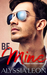 Be Mine (London Billionaires, #1) by Alyssia Leon