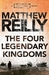 The Four Legendary Kingdoms (Jack West Jr, #4) by Matthew Reilly