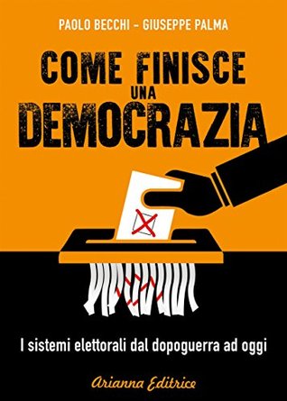 come-finisce-una-democrazia-i-sistemi-elettorali-dal-dopoguerra-ad-oggi