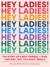 Hey Ladies! The Story of 8 Best Friends, 1 Year, and Way, Way Too Many Emails by Michelle Markowitz