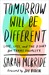 Tomorrow Will Be Different Love, Loss, and the Fight for Trans Equality by Sarah McBride
