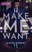 Make Me Want (Make Me, #1)