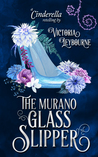 The Murano Glass Slipper: A Cinderella Retelling