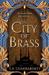 The City of Brass (The Daevabad Trilogy #1) by S.A. Chakraborty