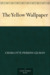 The Yellow Wallpaper by Charlotte Perkins Gilman