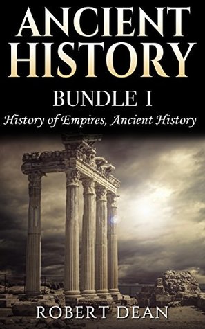 Ancient History, Bundle 1: History of Empires, Ancient History por Robert Dean DJVU PDF FB2