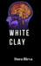 White Clay by Dora Ilieva