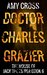 Doctor Charles Grazier (The House of Jack the Ripper Book 6) by Amy Cross