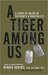 A Tiger among Us A Story of Valor in Vietnam's A Shau Valley by Bennie Adkins