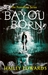 Bayou Born (Foundling #1) by Hailey Edwards