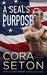A SEAL's Purpose (SEALs of Chance Creek Book 5) by Cora Seton