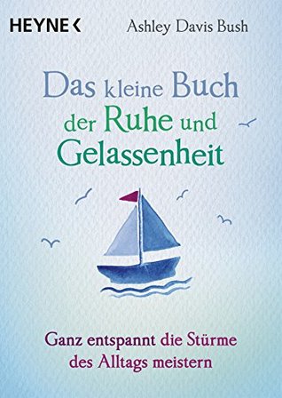das-kleine-buch-der-ruhe-und-gelassenheit-ganz-entspannt-die-strme-des-alltags-meistern