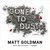 Gone to Dust by Matt Goldman