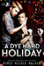 A Dye Hard Holiday (Curl Up and Dye Mysteries, #5) by Aimee Nicole Walker