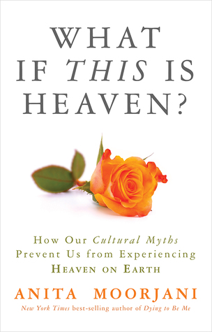 what-if-this-is-heaven-how-our-cultural-myths-prevent-us-from-experiencing-heaven-on-earth