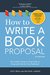 How to Write a Book Proposal The Insider's Step-by-Step Guide to Proposals that Get You Published by Jody Rein