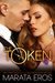 The Token 4 (The Token, #4) by Marata Eros