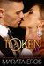 The Token 6 (The Token, #6) by Marata Eros