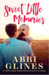 Sweet Little Memories (Sweet, #3) by Abbi Glines