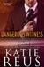 Dangerous Witness (Redemption Harbor #3) by Katie Reus