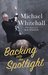 Backing into the Spotlight A Memoir by Michael Whitehall