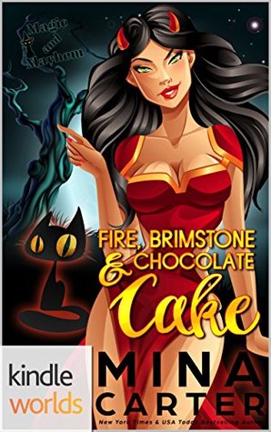 Fire Brimstone And Chocolate Cake Magic Mayhem Kindle Worlds Novella Fire Brimstone And Chocolate Cake Magic Mayhem Kindle Worlds Novella