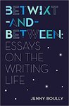 Betwixt-and-Between: Essays on the Writing Life