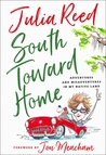 South Toward Home: Adventures and Misadventures in my Native Land