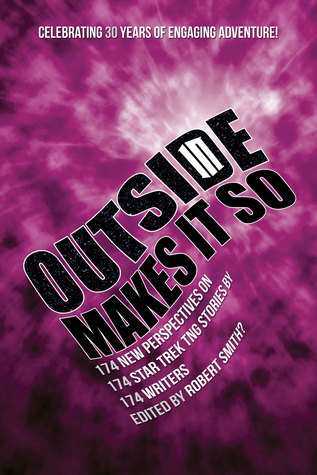 outside-in-makes-it-so-174-new-perspectives-on-174-star-trek-tng-stories-by-174-writers
