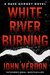 White River Burning (Dave Gurney #6) by John Verdon