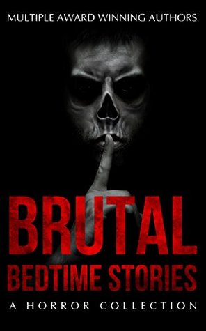 Brutal Bedtime Stories: A Supernatural Horror Story Collection