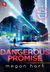 Dangerous Promise (The Protector, #1) by Megan Hart