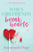 When Girlfriends Break Hearts (When Girlfriends, #1) by Savannah Page