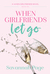 When Girlfriends Let Go (When Girlfriends, #6) by Savannah Page