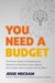 You Need a Budget The Proven System for Breaking the Paycheck to Paycheck Cycle, Getting Out of Debt, and Living the Life You Want by Jesse Mecham