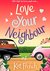 Love Your Neighbor by Kat French