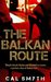 The Balkan Route by Cal Smyth