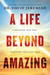 A Life Beyond Amazing 9 Decisions That Will Transform Your Life Today by David Jeremiah
