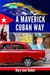 A Maverick Cuban Way by Mary Jane Walker