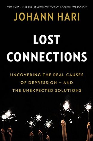Image result for Lost Connections: Why Youâre Depressed and How To Find Hope â Johann Hari