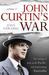 John Curtin's War The coming of war in the Pacific, and reinventing Australia by John Edwards