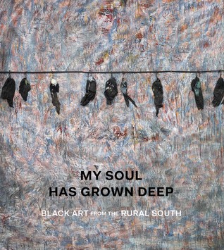 my-soul-has-grown-deep-black-art-from-the-rural-south